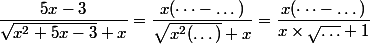 \dfrac{5x-3}{\sqrt{x^2+5x-3}+x}=\dfrac{x(\dots - \dots)}{ \sqrt{x^2(\dots)}+x}=\dfrac{x(\dots - \dots)}{ x\times \sqrt{\dots}+1}